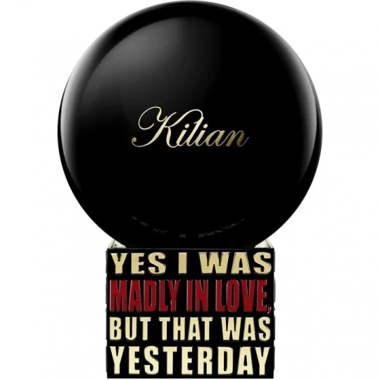 By Kilian Yes I Was Madly In Love, But That Was Yesterday